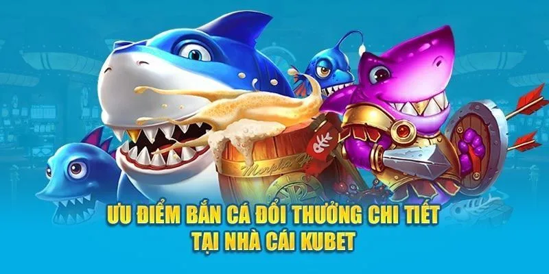 Ấn tưởng của bắn cá kubet