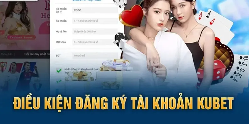 6 điều kiện đăng ký kubet