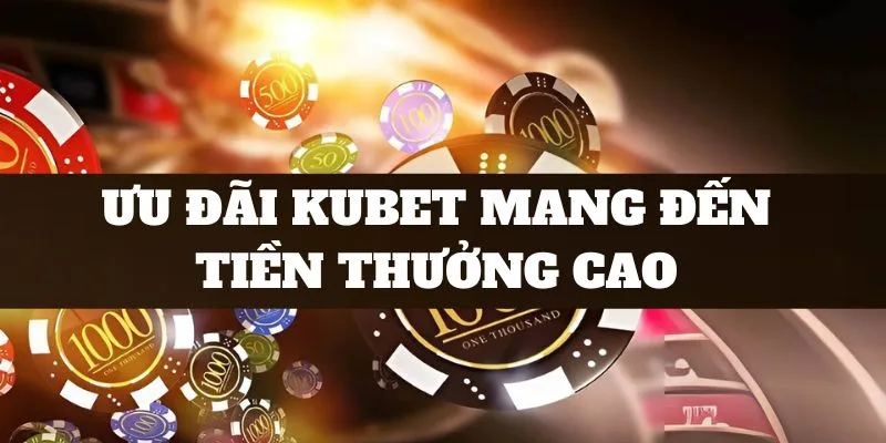 Ưu đãi Kubet